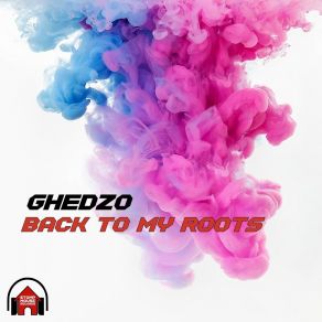 Download track Back To My Roots (Bracid Mix) Ghedzo