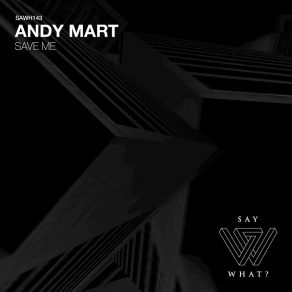 Download track Save Me Andy Mart