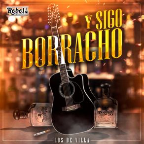 Download track Y Sigo Borracho Los De Villa