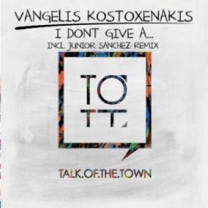 Download track I Dont Give A... (Original Mix) Vangelis Kostoxenakis