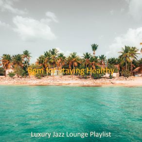 Download track Sophisticated Moment For Feeling Positive Luxury Jazz Lounge Playlist