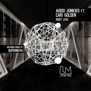 Download track Right Love (Supernova Remix) Cari Golden, Audio Junkies