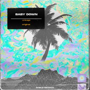 Download track Baby Down (Original Mix) Linkage