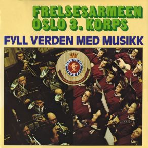 Download track Fyll Verden Med Musikk Frelsearmeen Oslo 3. Korps