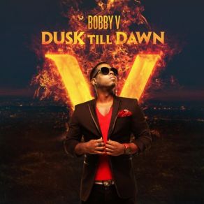 Download track Dusk Till Dawn (Intro) Bobby V.