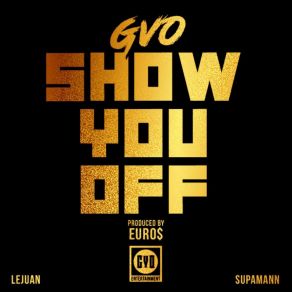 Download track Show You Off GVO