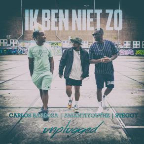 Download track Ik Ben Niet Zo (Unplugged) Carlos BarbosaSteggy, Amantiyouthz