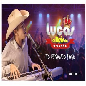 Download track Tô Pegando Fogo (Radio Edit) Lucas O Reis Do Arrocha