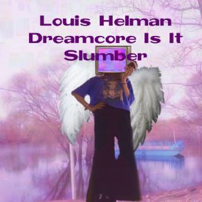 Download track Dreamcore Is It Slumber Louis Helman