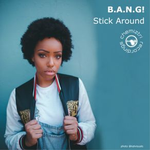 Download track Stick Around B. A. N. G.