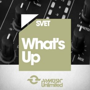 Download track What's Up (Original Mix) Svet