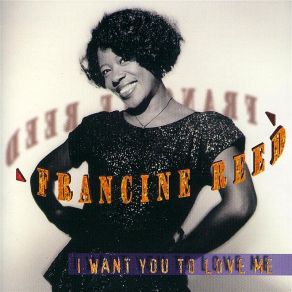 Download track I Want You To Love Me Francine Reed