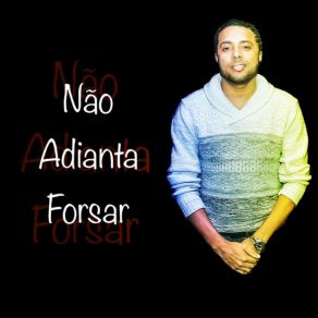 Download track Não Adianta Forsar Ivander Peps