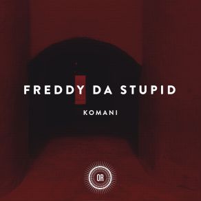 Download track Komani' Freddy Da StupidAndre