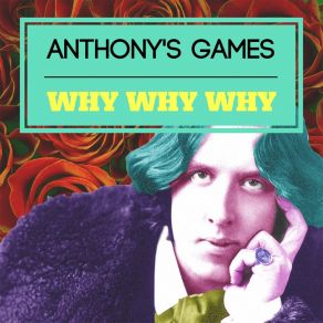 Download track Why Why Why Anthony'S Games