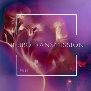 Download track Neurotransmission Miss$