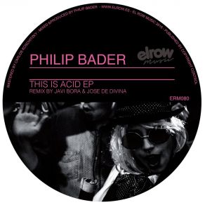 Download track This Is Acid (Original Mix) Philip Bader