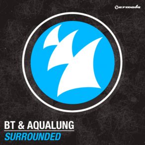 Download track Surrounded (Original Mix) Aqualung, BT