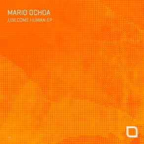 Download track Become Human (Original Mix) Mario Ochoa