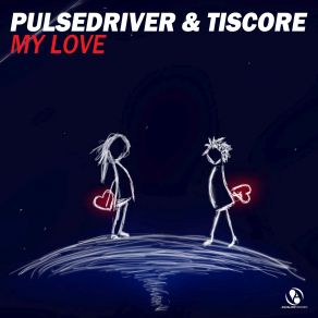 Download track My Love (Topmodelz Remix) Pulsedriver, Tiscore