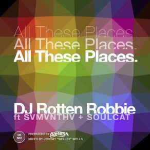 Download track All These Places (Acapella) DJ Rotten RobbieAcapella, Soul Cat, Svmvnthv