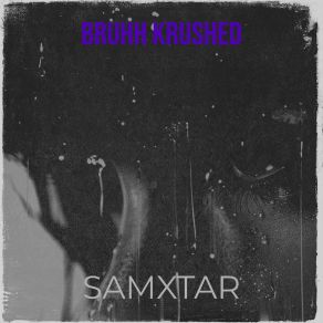 Download track Bruhh Krushed (Ultra Slowed) Samxtar