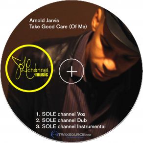 Download track Take Good Care (Of Me) (Sole Channel Vox) Arnold Jarvis