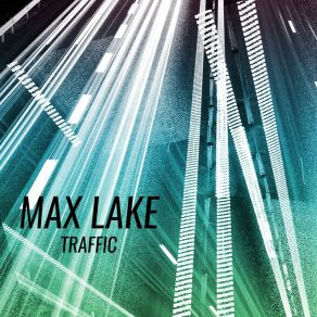 Download track Traffic Max Lake