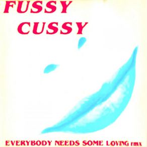 Download track Everybody Needs Some Loving (Original Remix) Fussy Cussy