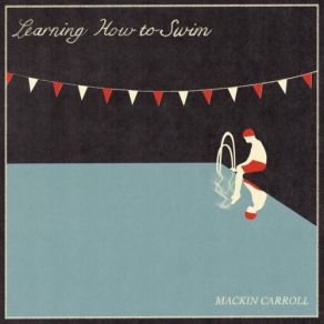 Download track Learning How To Swim Mackin Carroll