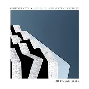 Download track The Biggest Steps Simon Tailleu, Gauthier Toux, Maxence Sibille