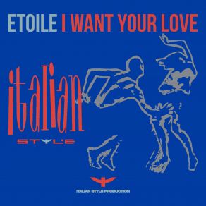 Download track I Want Your Love (Radio Mix) Etoile