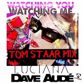 Download track Watching You Watching Me (Tom Staar Remix) Dave AudéTom Staar