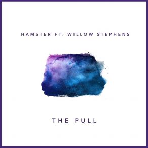 Download track The Pull HàmsterWillow Stephens