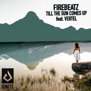 Download track Till The Sun Comes Up (Orjan Nilsen Extended Remix) Firebeatz, Vertel