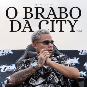 Download track O Menor Tá Chato DJ TAK VADIÃOMc Magrinho, MC Xangai, MC Branquinha, MC ALEFF