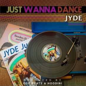 Download track Just Wanna Dance Jyde