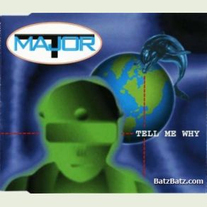 Download track Tell Me Why (Maxi Version) Major T.