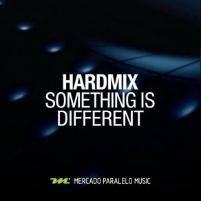 Download track Something Is Different (Original Mix) Hardmix