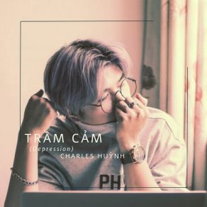 Download track Trầm Cảm Charles Huynh