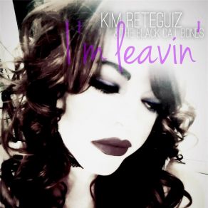 Download track I'm Leavin' Kim Reteguiz