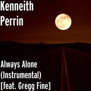 Download track Always Alone (Instrumental) Kenneith PerrinGregg Fine