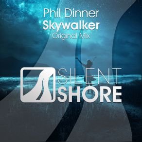 Download track Skywalker (Original Mix) Phil Dinner