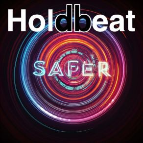 Download track Safer (I Love People Mix) Holdbeat