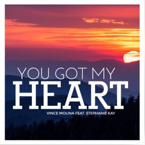 Download track You Got My Heart (Extended Mix) Vince MolinaStephanie Kay