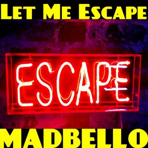 Download track Let Me Escape (Mix) Madbello