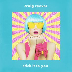 Download track Stick It To You Craig ReeverEmmi