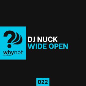 Download track Wide Open (Original Mix) DJ Nuck