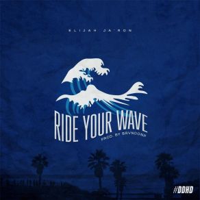 Download track Ride Your Wave Elijah Jaron