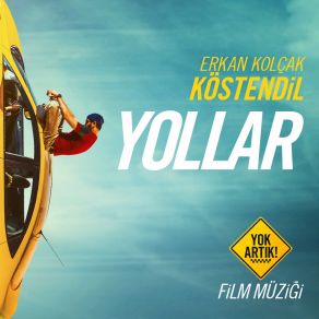 Download track Yollar (Yok Artık! Film Müziği) Erkan Kolçak Köstendil